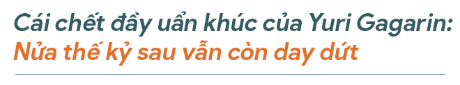 Cái chết uẩn khúc của phi hành gia Gagarin: Nửa thế kỷ sau, người đời day dứt không nguôi - Ảnh 4.