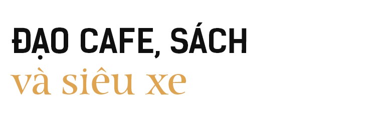 4 giờ cà phê với ông Đặng Lê Nguyên Vũ: Cuộc trò chuyện đầy những bất ngờ - Ảnh 7. 4 giờ cà phê với ông Đặng Lê Nguyên Vũ: Cuộc trò chuyện đầy những bất ngờ - Ảnh 7.