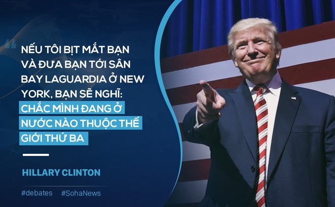 Tranh luận Trump-Clinton: Những phát ngôn xỏ xiên của 2 ứng cử viên - Ảnh 8.