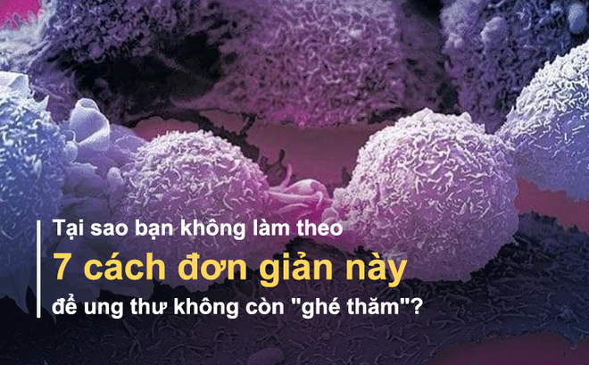 7 cách đơn giản tránh ung thư đã được khoa học chứng minh: Hãy làm theo ngay, đừng lăn tăn