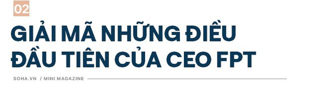 CEO Nguyễn Văn Khoa: Nói FPT có văn hoá nhân viên chửi sếp là không đúng đâu! - Ảnh 3.