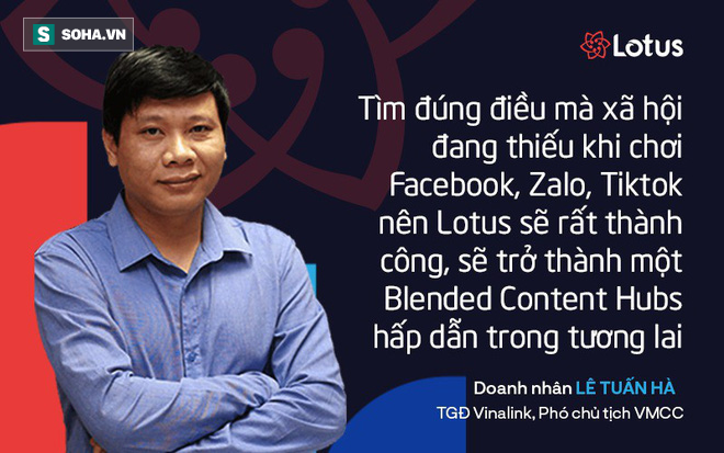 Doanh nhân Tuấn Hà: “Lotus sẽ rất thành công, sẽ trở thành một Blended Content Hubs hấp dẫn trong tương lai” - Ảnh 1.