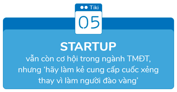 Phó TGĐ Tiki: Nếu chỉ dùng tiền và dựa vào tiền để đánh chiếm thị trường, điều đó rất dễ ‘gây nghiện’! - Ảnh 11.