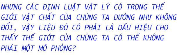 Thế giới mà chúng ta đang sống có thật, hay nó chỉ là một trò chơi mô phỏng? - Ảnh 12.