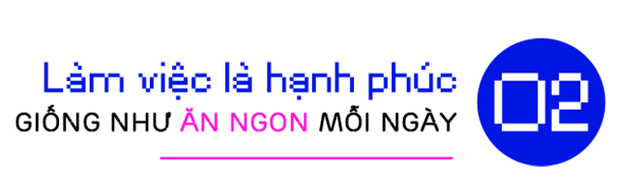 ViruSs Đặng Tiến Hoàng: Được làm công việc bạn yêu thích và hạnh phúc, tức là bạn đang SỐNG mỗi ngày - Ảnh 5.