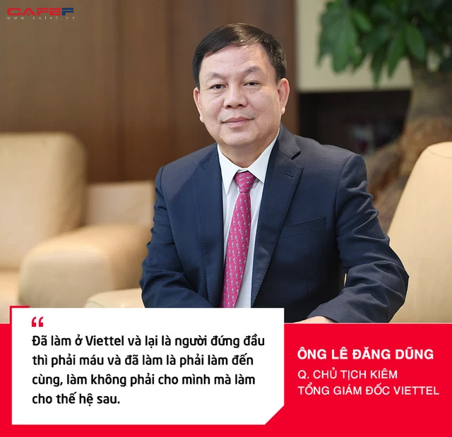 Thiếu tướng Lê Đăng Dũng: Ở Viettel, đã làm người đứng đầu thì phải làm đến cùng và không phải cho mình mà cho thế hệ sau này  - Ảnh 2.