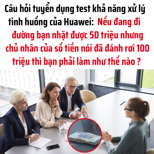 Phỏng vấn: Nhặt được 50 triệu, người mất đòi 100 triệu, giải quyết thế nào? - Đây là cách sẽ giúp bạn được nhận việc ngay lập tức! - Ảnh 2.