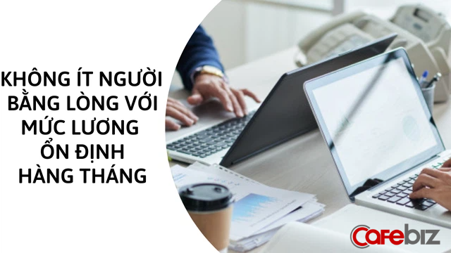 Chỉ ‘loser’ mới làm mãi một việc với mức lương ổn định? - Ảnh 2.