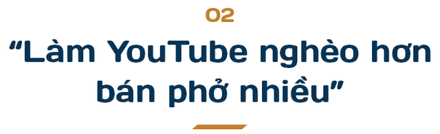 Tân Một Cú - thiếu gia nhà Phở 10 Lý Quốc Sư: Làm YouTube nghèo hơn bán phở! - Ảnh 3.