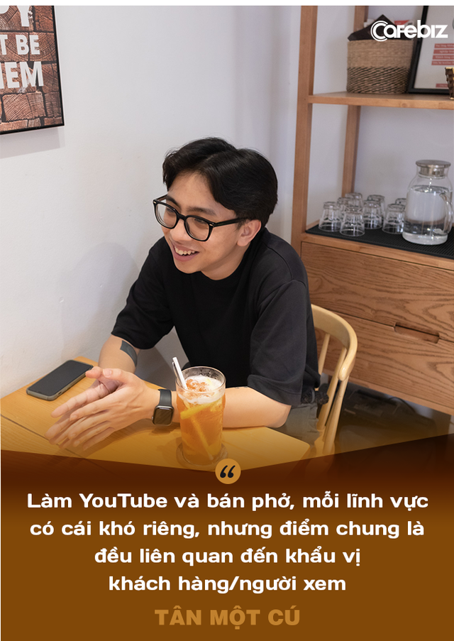 Tân Một Cú - thiếu gia nhà Phở 10 Lý Quốc Sư: Làm YouTube nghèo hơn bán phở! - Ảnh 4.