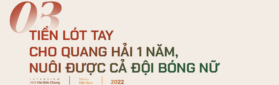 HLV Mai Đức Chung: Nữ cầu thủ lương tháng 2,1 triệu thì lót tay cái gì? - Ảnh 6.