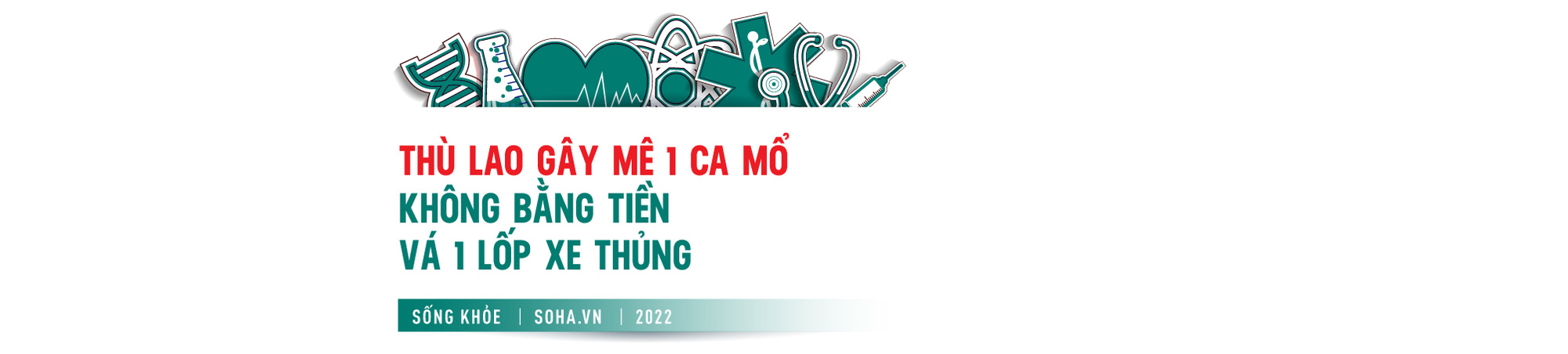 Huyền thoại gây mê Việt Nam và những ca mổ nguy hiểm, ly kỳ hơn phim Mỹ - Ảnh 12.