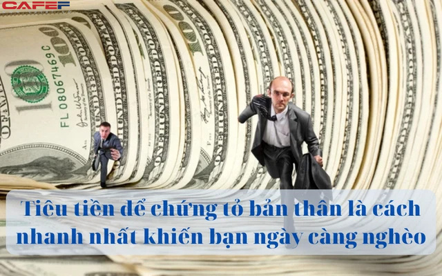 9 lí do không ngờ đang cản trở bạn giàu có hơn: Tiêu tiền để chứng tỏ bản thân là cách nhanh nhất khiến bạn ngày càng nghèo - Ảnh 1.