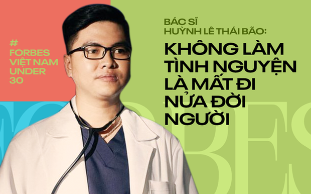 Bác sĩ 9x Huỳnh Lê Thái Bão (Under 30 Forbes Việt Nam 2022) và hệ sinh thái y khoa online: Không làm tình nguyện là mất đi nửa đời người - Ảnh 1.
