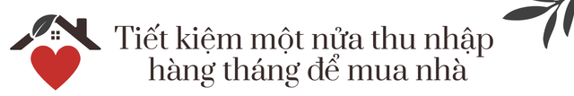 [ Tuổi 30, tôi có 1 căn nhà ] 6 năm tích góp, tiết kiệm 50% thu nhập, cô gái 9x sở hữu 2 căn chung cư: Đừng bao giờ chỉ dựa vào 1 nguồn thu nhập  - Ảnh 8.