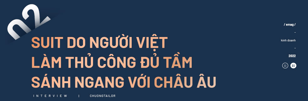 Chương Tailor, thợ may cho 2 Tổng thống: “Không ngờ suit của Việt Nam đẹp đến thế” - Ảnh 8.