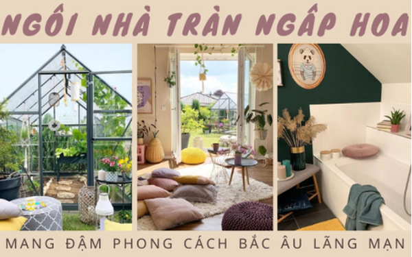 Mê mẩn trong ngôi nhà tràn ngập hoa, đẹp như homestay mùa hè với khu vườn trong nhà kính ngoài trời: Đa sắc màu nhưng không hề quê mùa, ngược lại càng ngắm càng nghiện - Ảnh 1.