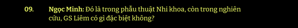 Nguyễn Thanh Liêm - Những chuyện 'lạ lùng' về tượng đài phẫu thuật Nhi đẳng cấp thế giới - Ảnh 19.