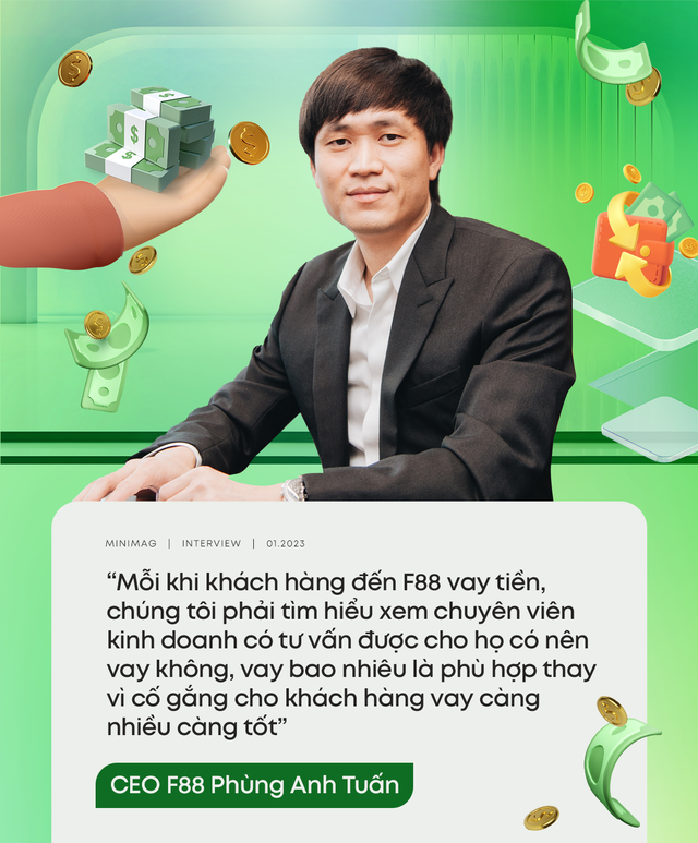 CEO Phùng Anh Tuấn kể về đề bài khó ở F88: “Tôi không cần biết các bạn ấy làm thế nào, nhưng đòi nợ thì khách hàng phải vui!” - Ảnh 5.