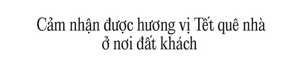  Nỗi niềm đón Tết xa nhà của du học sinh Việt: Đánh đổi sự lạc lõng nơi đất khách để thấy mình trưởng thành - Ảnh 4.