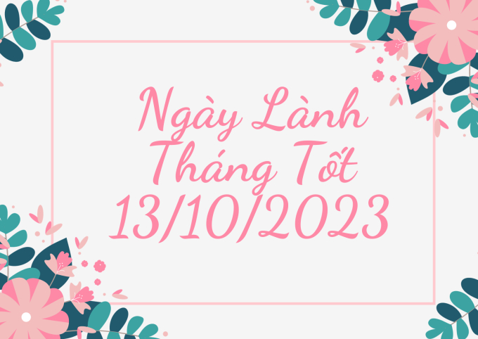 Xem ngày lành tháng tốt 13/10/2023: Nếu có kế hoạch thẩm mỹ, làm đẹp thì nên rời sang ngày khác - Ảnh 2.