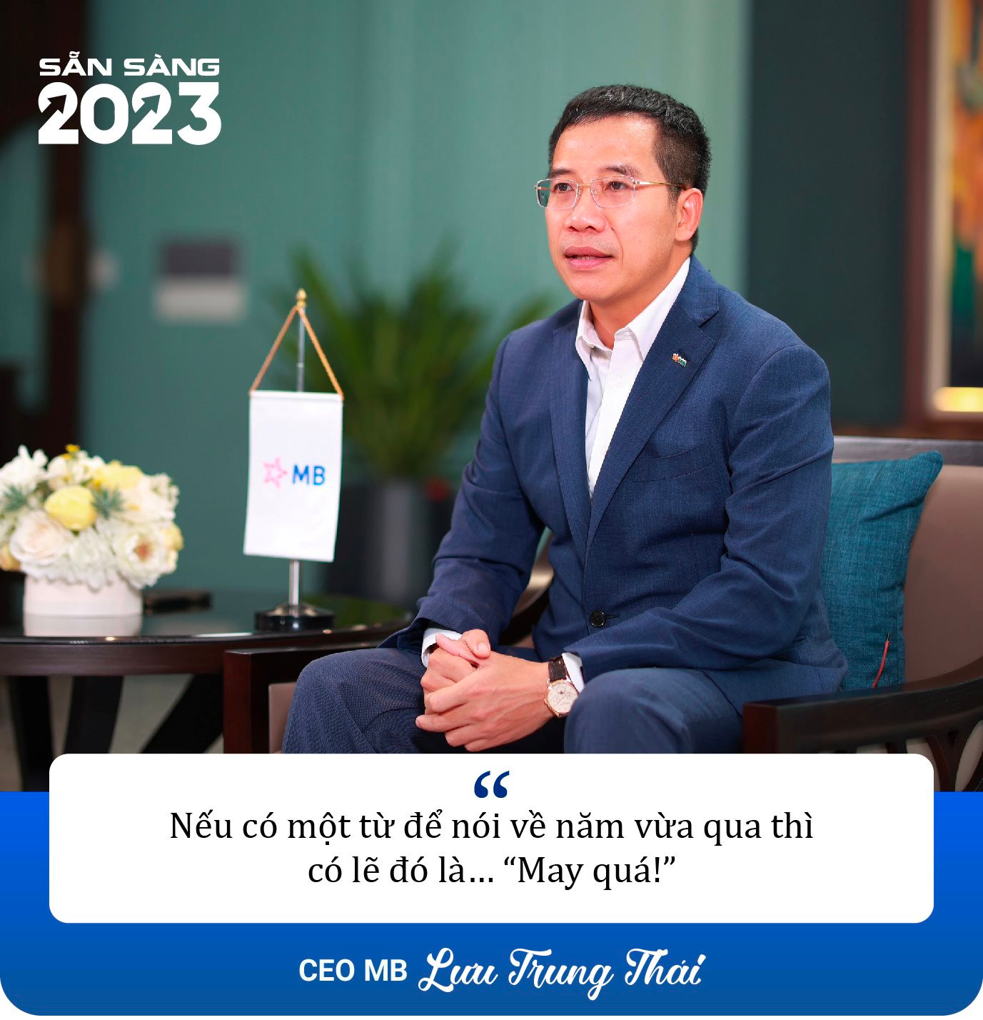 CEO MB Lưu Trung Thái: 2023 sẽ là năm khó, mong muốn lớn nhất của tôi là kinh tế tăng trưởng ổn định - Ảnh 5.