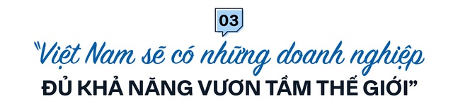  Cựu Đại sứ Pháp và quyết định trở thành doanh nhân ở Việt Nam: 10 năm nữa, các bạn sẽ có những doanh nghiệp đủ khả năng vươn tầm thế giới như Hàn Quốc  - Ảnh 6.