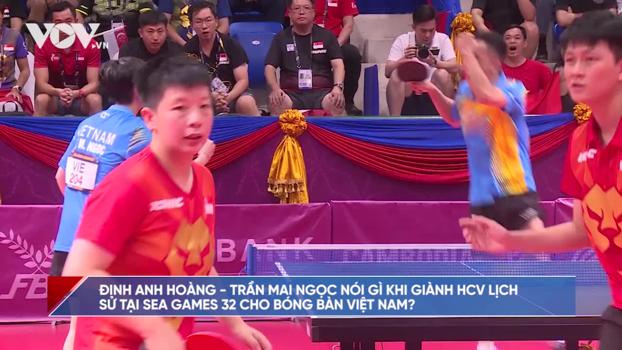 Đinh Anh Hoàng - Trần Mai Ngọc nói gì khi giành HCV lịch sử cho bóng bàn?