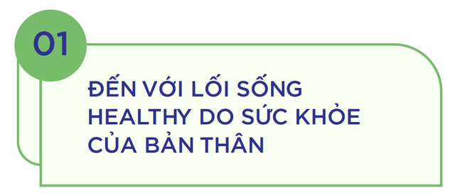 Lựa chọn lối sống healthy vì sức khỏe bản thân và niềm hạnh phúc khi giúp mọi người khỏe mạnh - Ảnh 3.