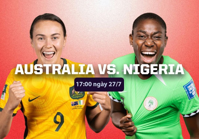 Nhận định nữ Australia vs nữ Nigeria, 17h00 ngày 27/7: Chật vật giật vé? - Ảnh 1.