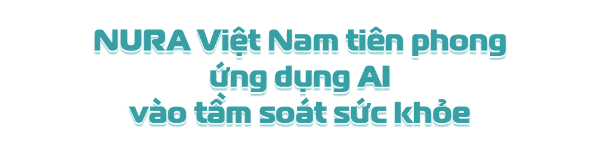 NURA Việt Nam tiên phong ứng dụng AI trong tầm soát sức khỏe - Ảnh 1.