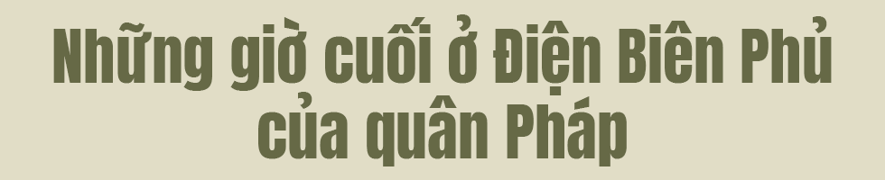 “Tiếng sét” ở Paris, những giờ cuối ở Điện Biên Phủ và lời thừa nhận hân hạnh chiến bại trước Tướng Giáp- Ảnh 9.