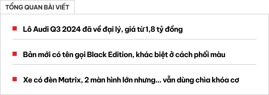 Audi Q3 2024 về đại lý: Giá từ 1,8 tỷ đồng, nhiều trang bị hiện đại đấu X1 nhưng vẫn giữ một thứ ‘đồ cổ’ như xe giá rẻ- Ảnh 1.