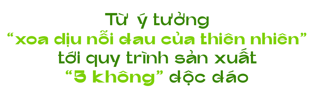 Khởi nghiệp bằng nguyên liệu "xanh", chàng trai có trong tay 5 "không", bị xem là "kẻ điên" - Ảnh 3.