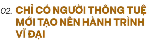 Hành Trình Từ Trái Tim - Hun đúc một thế hệ có Chí cả vĩ đại- Ảnh 13.