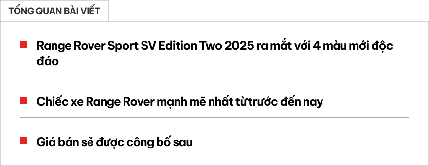 Range Rover Sport SV Edition Two 2025 ra mắt: 4 màu sơn như hàng thửa riêng, động cơ 'mạnh nhất từ trước đến nay'- Ảnh 1. Range Rover Sport SV Edition Two 2025 ra mắt: 4 màu sơn như hàng thửa riêng, động cơ 'mạnh nhất từ trước đến nay'- Ảnh 1.