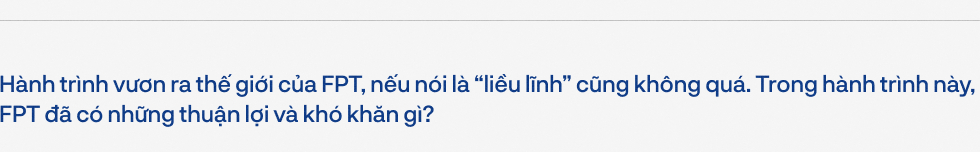 Doanh nhân Đỗ Cao Bảo kể về hành trình trở thành công ty toàn cầu từ 1 triệu USD của FPT và bí quyết 