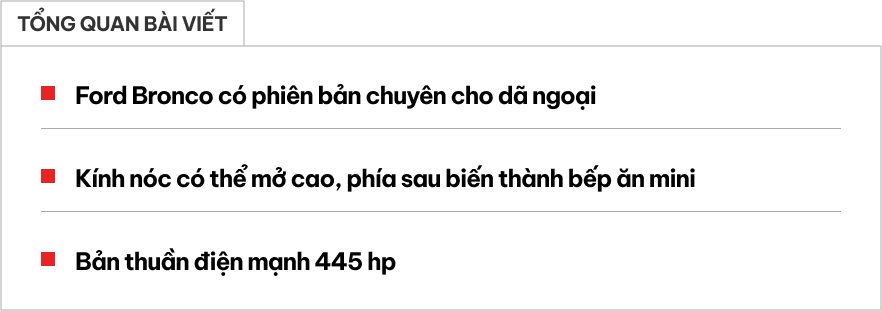 Ford Bronco có bản mà dân mê phượt sẽ thích: Cửa nóc mở cực dị, bếp sau cốp, chạy Hà Nội - Huế chỉ cần một lần sạc- Ảnh 1. Ford Bronco có bản mà dân mê phượt sẽ thích: Cửa nóc mở cực dị, bếp sau cốp, chạy Hà Nội - Huế chỉ cần một lần sạc- Ảnh 1.