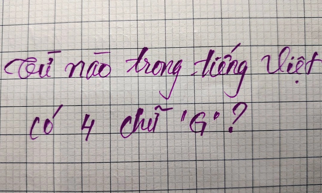 Câu đố thách thức 99% người bản xứ: Từ tiếng Việt nào có đến 4 chữ 