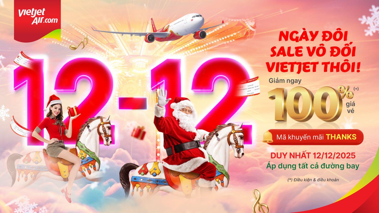 Siêu ngày đôi 12/12, săn vé siêu khuyến mãi giảm giá 100% cùng Vietjet - Ảnh 1. Siêu ngày đôi 12/12, săn vé siêu khuyến mãi giảm giá 100% cùng Vietjet - Ảnh 1.