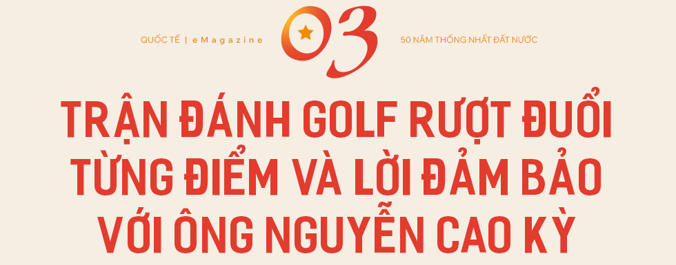 Trận đánh golf rượt đuổi, chuyến về Việt Nam của ông Nguyễn Cao Kỳ và hải trình đặc biệt chưa từng có ra Trường Sa - Ảnh 3.