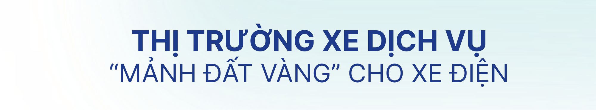 'Cú đấm’ ở phân khúc xe dịch vụ và cách VinFast xây chắc vị thế số 1 thị trường- Ảnh 1.