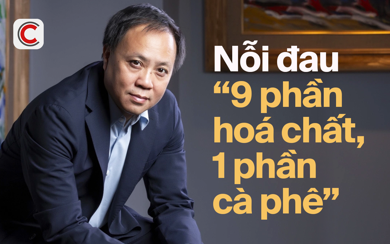 Chủ tịch Phúc Sinh nói về nỗi đau “9 phần hoá chất, 1 phần cà phê”: Cách 3km đã thấy thơm thì không phải cà phê, mà là hoá chất - Ảnh 1.