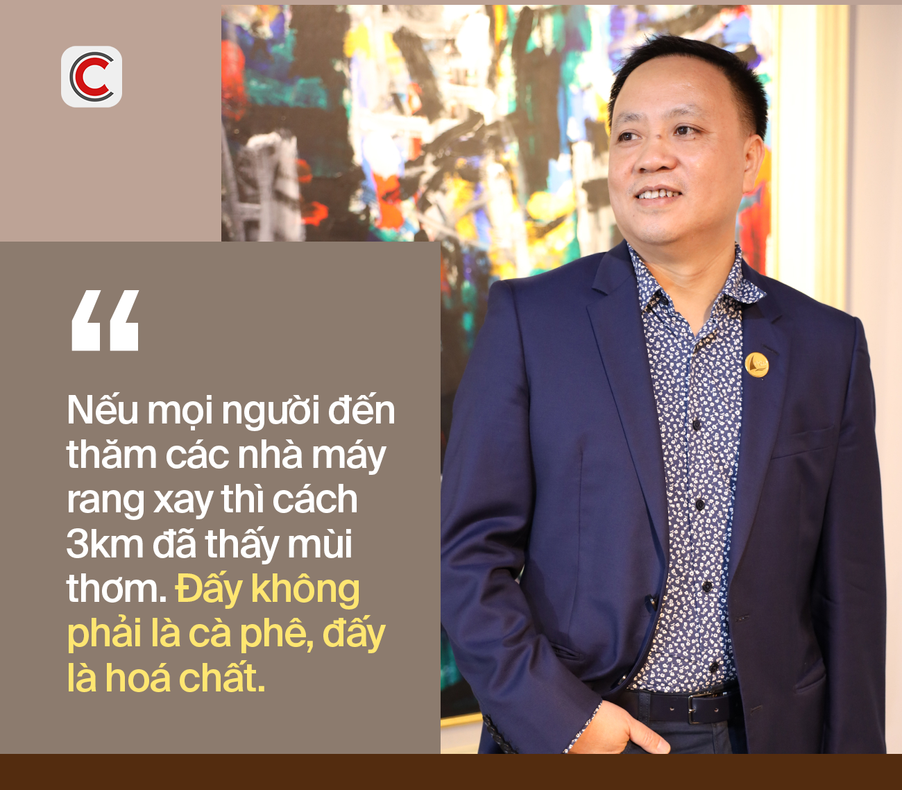 Chủ tịch Phúc Sinh nói về nỗi đau “9 phần hoá chất, 1 phần cà phê”: Cách 3km đã thấy thơm thì không phải cà phê, mà là hoá chất - Ảnh 2.