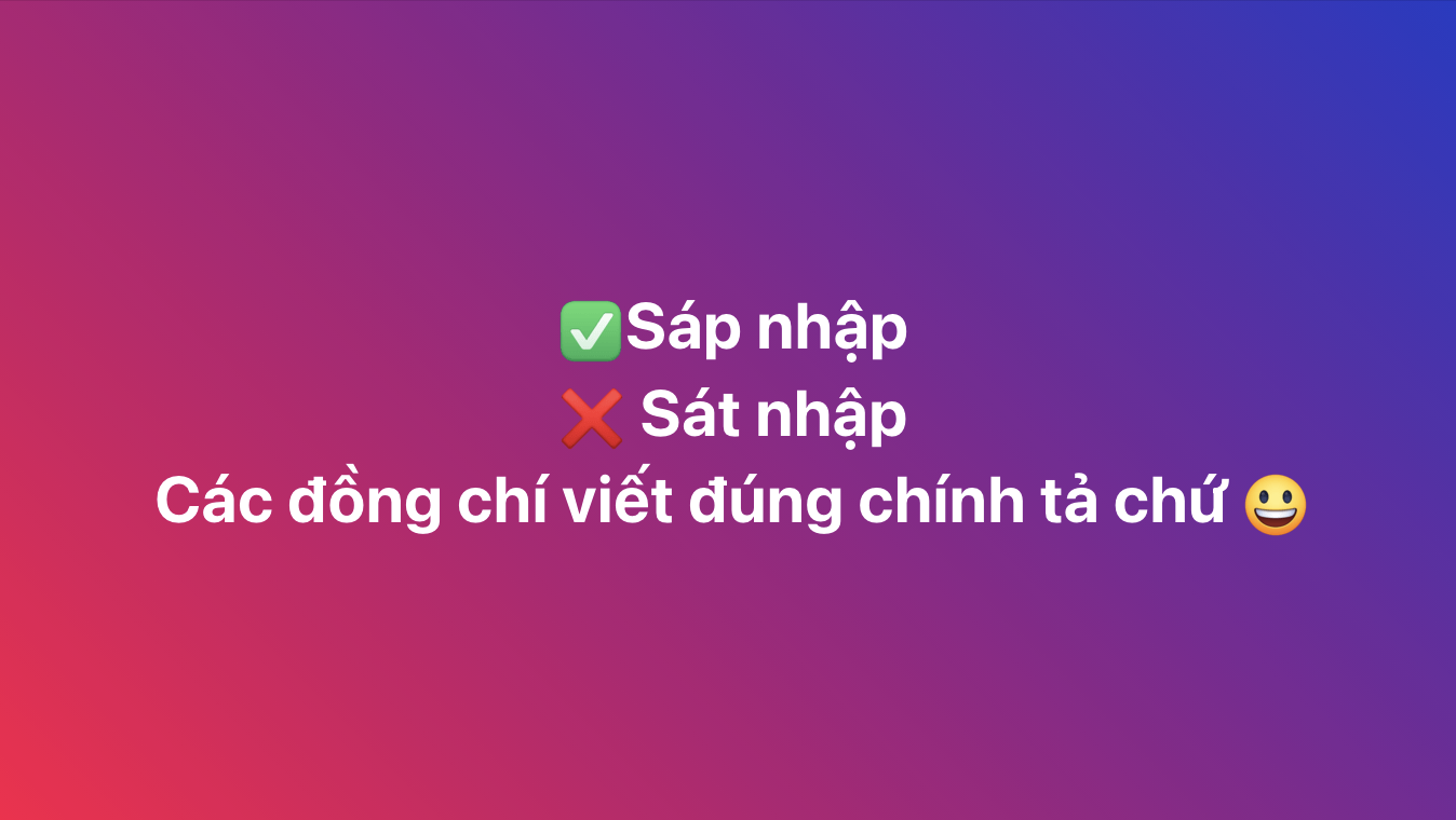 Thi xong rồi mới bàn: Rốt cuộc là sát nhập, sáp nhập hay... xác nhập?- Ảnh 5. Thi xong rồi mới bàn: Rốt cuộc là sát nhập, sáp nhập hay... xác nhập?- Ảnh 5.