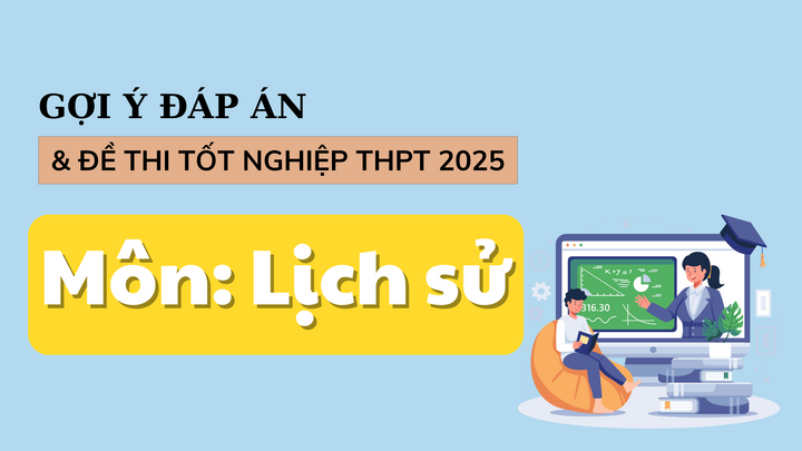 Đáp án môn Lịch sử THPT 2025 tất cả mã đề chính xác và nhanh chóng - Ảnh 1. Đáp án môn Lịch sử THPT 2025 tất cả mã đề chính xác và nhanh chóng - Ảnh 1.
