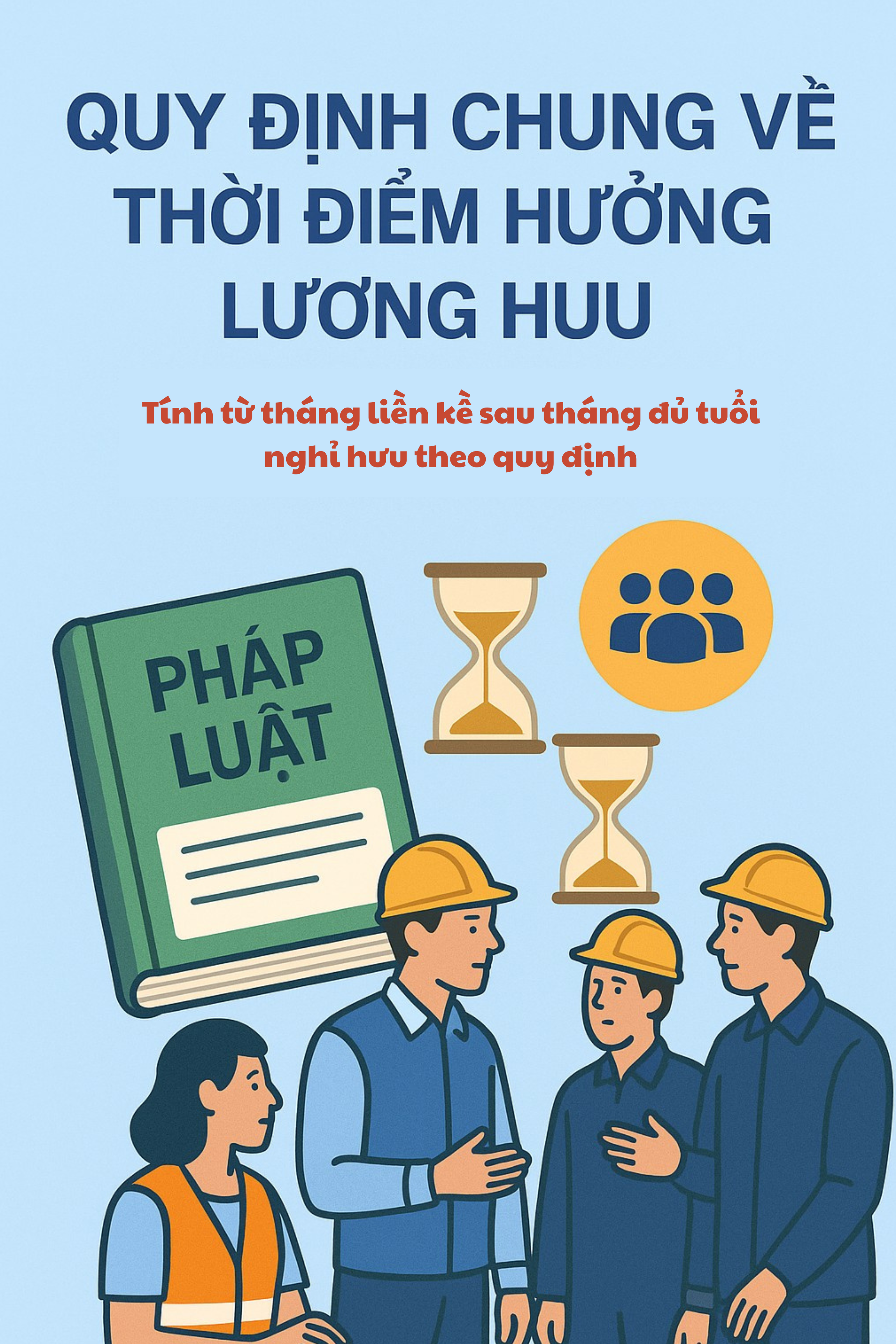 Quy định mới về thời điểm hưởng lương hưu từ tháng 7/2025, hàng triệu lao động cần nắm rõ - Ảnh 2.