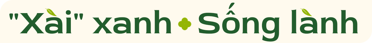 "Xài" xanh - Sống lành 