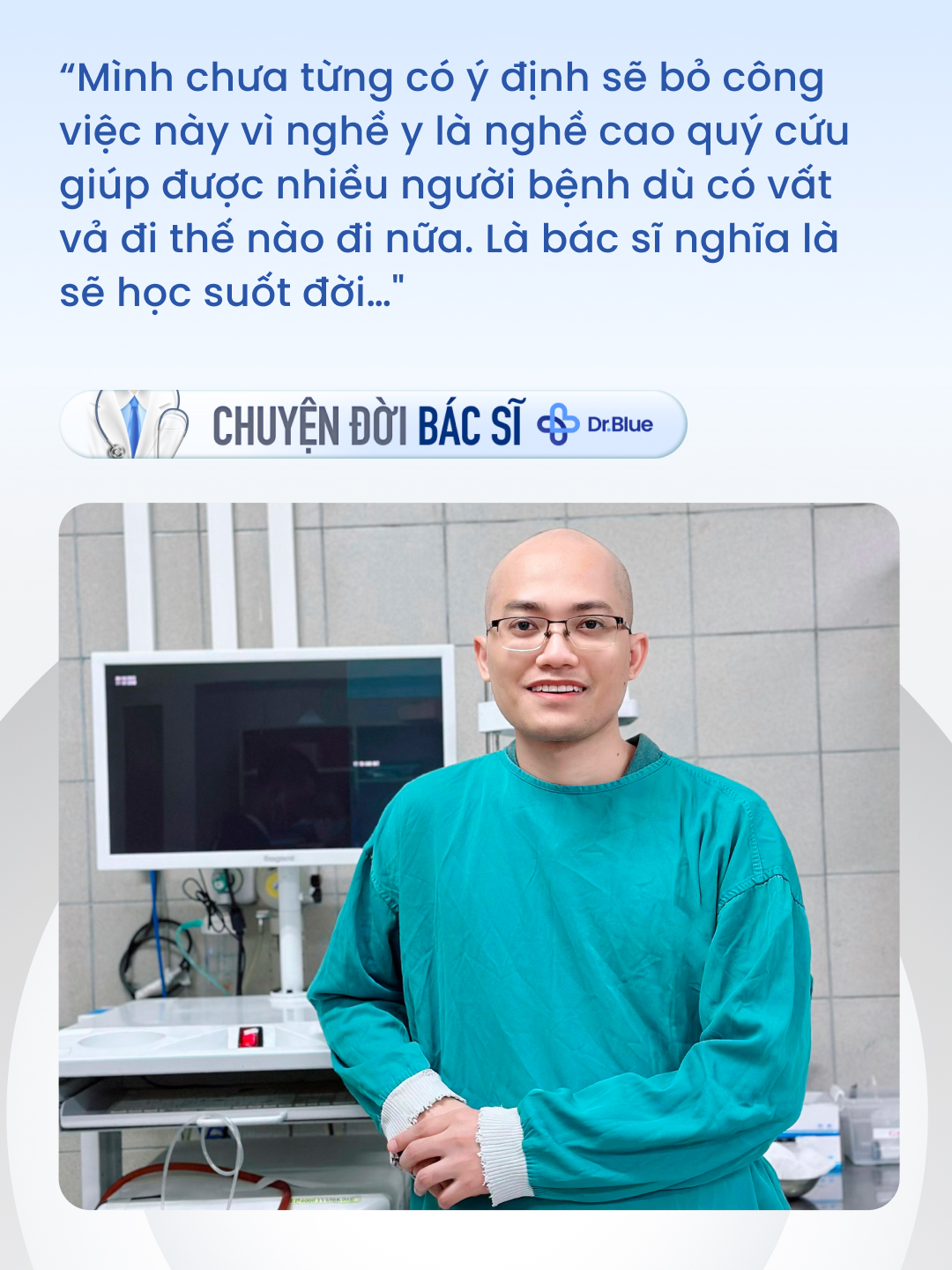 Tâm sự của bác sĩ nội trú "trọc đầu": Vất vả đến mấy cũng không bỏ nghề cao quý, khẳng định "là bác sĩ nghĩa là sẽ học suốt đời" - Ảnh 5.