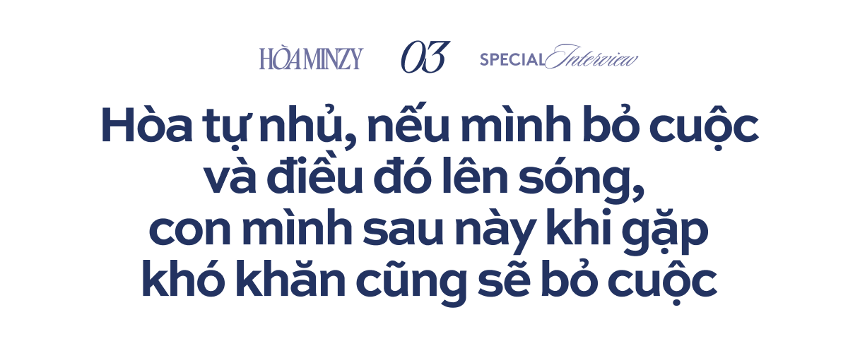 Hoà Minzy: "Nếu mình bỏ cuộc và điều đó lên sóng, con mình sau này khi gặp khó khăn cũng sẽ bỏ cuộc"- Ảnh 12. Hoà Minzy: "Nếu mình bỏ cuộc và điều đó lên sóng, con mình sau này khi gặp khó khăn cũng sẽ bỏ cuộc"- Ảnh 12.